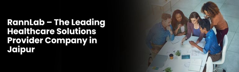 RannLab The Leading Healthcare Solutions Provider Company in Jaipur