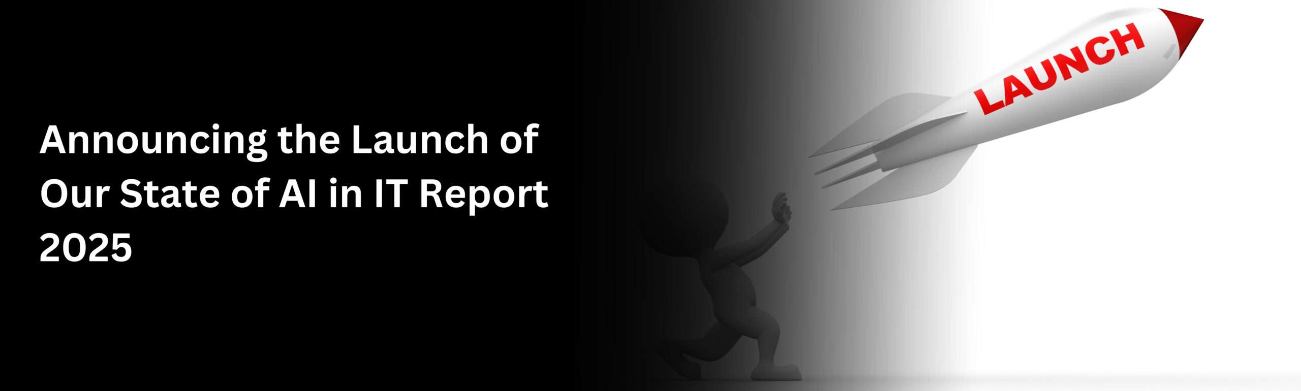 Announcing the Launch of Our State of AI in IT Report 2025