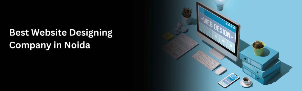 Best Website Designing Company in Noida