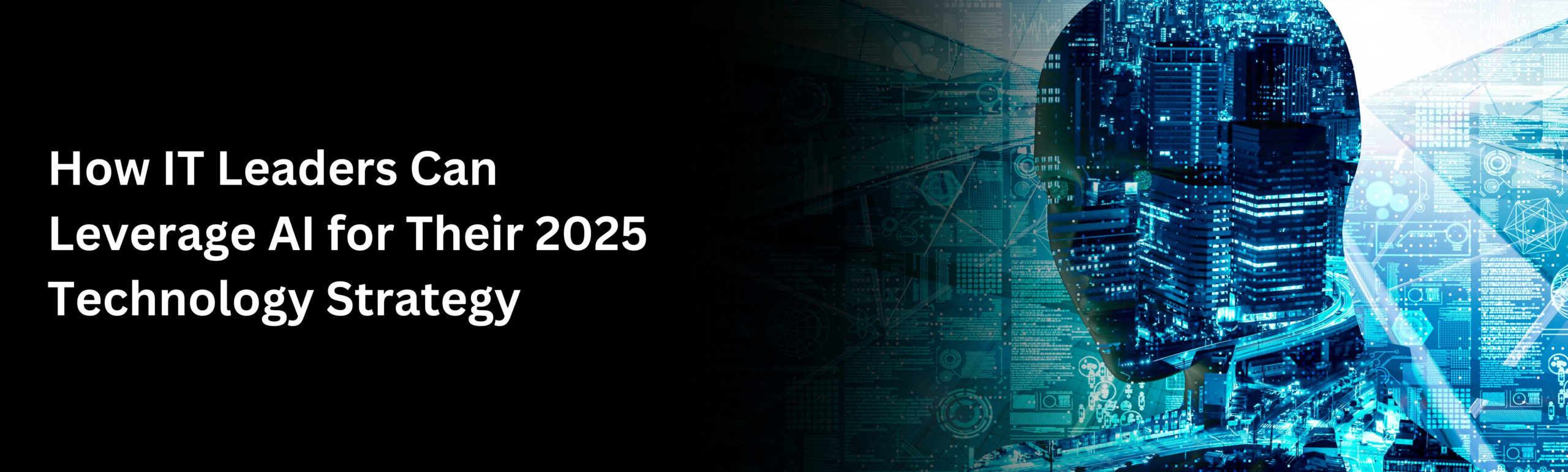 IT Leaders Can Leverage AI for Their 2025 Technology Strategy