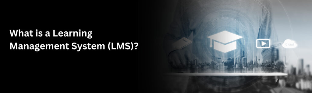 Learning Management System (LMS)