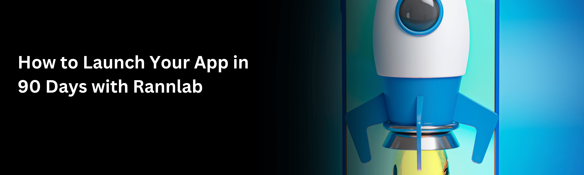 How to Launch Your App in 90 Days with Rannlab