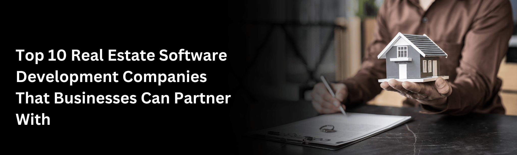 Top 10 Real Estate Software Development Companies That Businesses Can Partner With