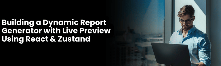 Dynamic Report Generator with Live Preview Using React & Zustand