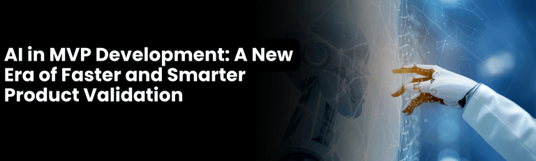 AI in MVP Development: A New Era of Faster and Smarter Product Validation