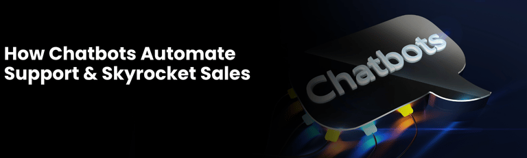 How Chatbots Automate Support & Skyrocket Sales