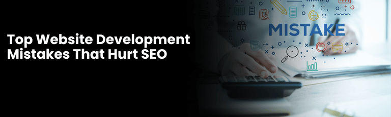 Top Website Development Mistakes That Hurt SEO
